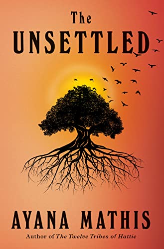 The Unsettled -- Ayana Mathis, Hardcover