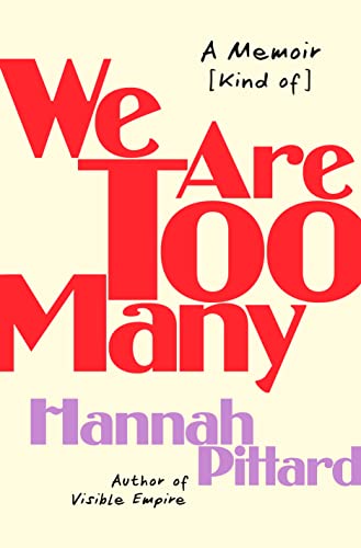 We Are Too Many: A Memoir [Kind Of] by Pittard, Hannah