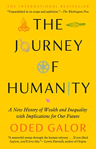 The Journey of Humanity: A New History of Wealth and Inequality with Implications for Our Future -- Oded Galor, Paperback