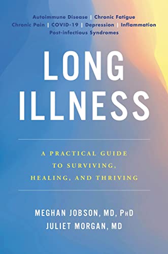 Long Illness: A Practical Guide to Surviving, Healing, and Thriving -- Meghan Jobson - Hardcover