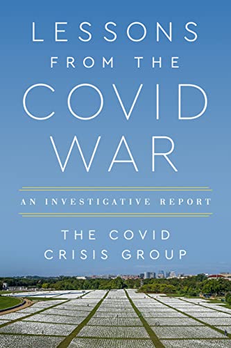 Lessons from the Covid War: An Investigative Report by Crisis Group, Covid