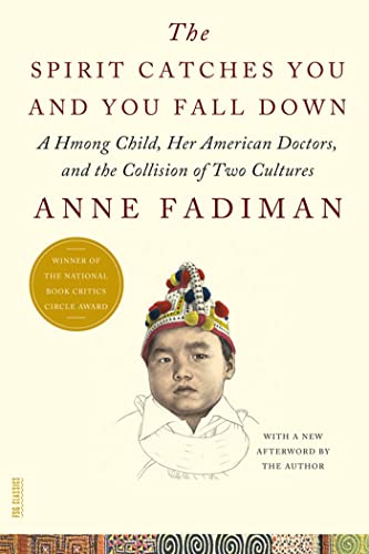 The Spirit Catches You and You Fall Down: A Hmong Child, Her American Doctors, and the Collision of Two Cultures -- Anne Fadiman - Paperback