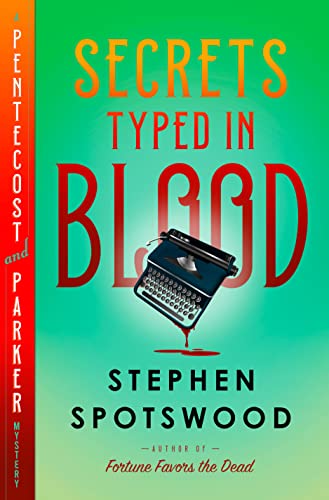 Secrets Typed in Blood: A Pentecost and Parker Mystery -- Stephen Spotswood, Hardcover