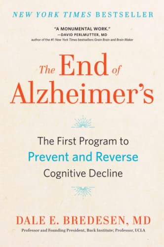 The End of Alzheimer's: The First Program to Prevent and Reverse Cognitive Decline -- Dale Bredesen, Paperback