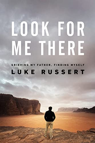 Look for Me There: Grieving My Father, Finding Myself -- Luke Russert, Hardcover