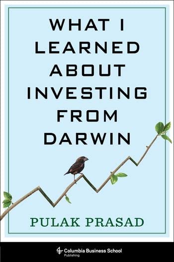 What I Learned about Investing from Darwin -- Pulak Prasad - Hardcover