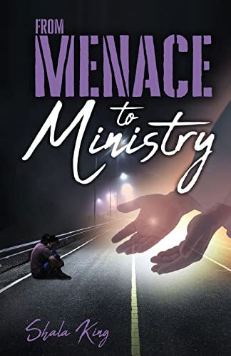 From Menace to Ministry by King, Shala