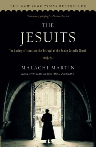 The Jesuits: The Society of Jesus and the Betrayal of the Roman Catholic Church -- Malachi Martin, Paperback