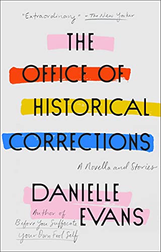 The Office of Historical Corrections: A Novella and Stories -- Danielle Evans, Paperback