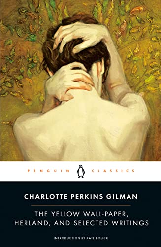 The Yellow Wall-Paper, Herland, and Selected Writings -- Charlotte Perkins Gilman, Paperback
