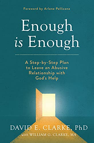 Enough Is Enough: A Step-By-Step Plan to Leave an Abusive Relationship with God's Help -- David E. Clarke Phd, Paperback