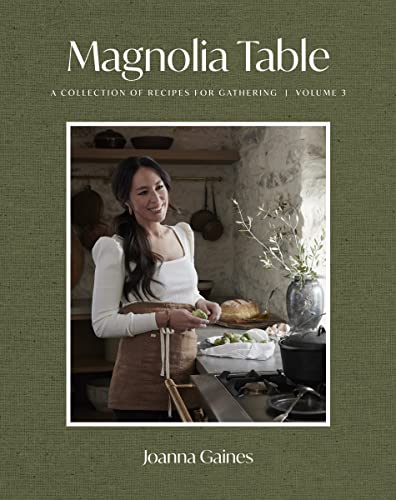 Magnolia Table, Volume 3: A Collection of Recipes for Gathering -- Joanna Gaines, Hardcover