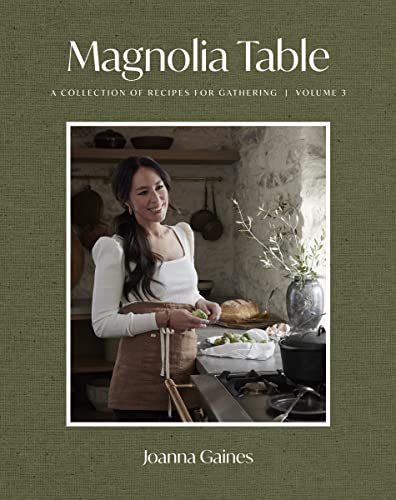 Magnolia Table, Volume 3: A Collection of Recipes for Gathering by Gaines, Joanna