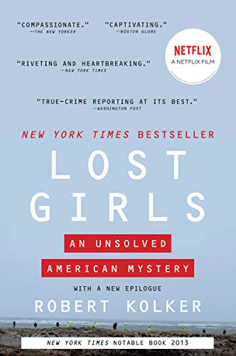 Lost Girls: The Unsolved American Mystery of the Gilgo Beach Serial Killer Murders -- Robert Kolker, Paperback