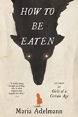 How to Be Eaten -- Maria Adelmann - Paperback