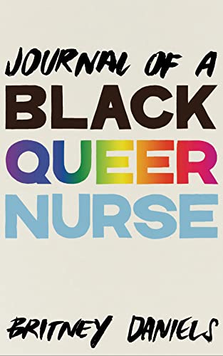 Journal of a Black Queer Nurse by Daniels, Britney