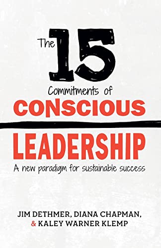 The 15 Commitments of Conscious Leadership: A New Paradigm for Sustainable Success by Chapman, Diana