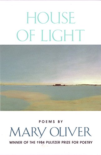 House of Light -- Mary Oliver, Paperback
