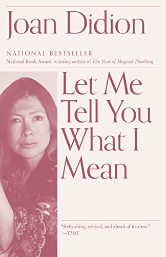 Let Me Tell You What I Mean: An Essay Collection -- Joan Didion - Paperback