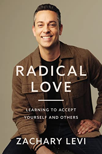 Radical Love: Learning to Accept Yourself and Others -- Zachary Levi - Hardcover