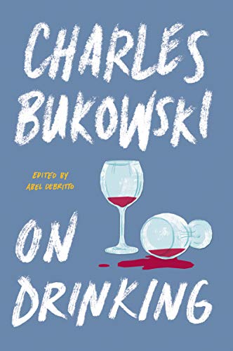 On Drinking -- Charles Bukowski - Paperback