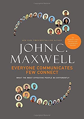 Everyone Communicates, Few Connect: What the Most Effective People Do Differently John C. Maxwell - Hardcover