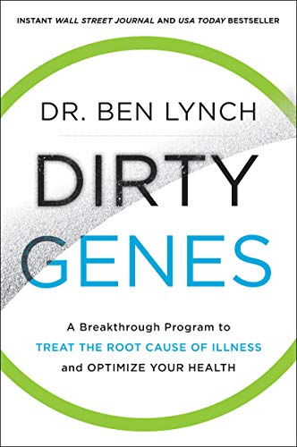 Dirty Genes: A Breakthrough Program to Treat the Root Cause of Illness and Optimize Your Health -- Ben Lynch, Paperback