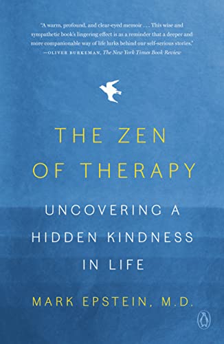 The Zen of Therapy: Uncovering a Hidden Kindness in Life -- Mark Epstein, Paperback