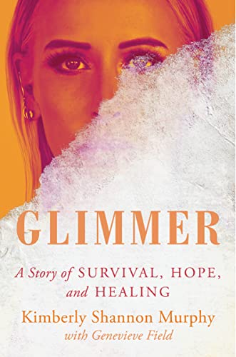 Glimmer: A Story of Survival, Hope, and Healing by Murphy, Kimberly Shannon
