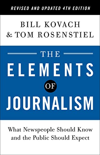 The Elements of Journalism, Revised and Updated 4th Edition: What Newspeople Should Know and the Public Should Expect -- Bill Kovach, Paperback