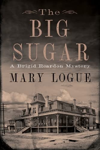 The Big Sugar: A Brigid Reardon Mystery by Logue, Mary