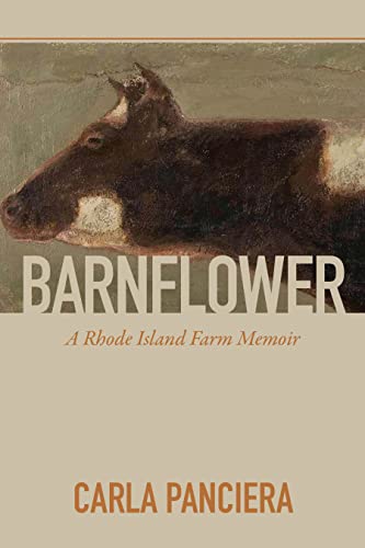 Barnflower: A Rhode Island Farm Memoir by Panciera, Carla