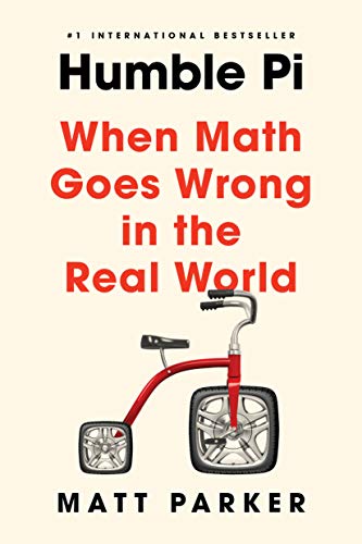 Humble Pi: When Math Goes Wrong in the Real World -- Matt Parker, Paperback
