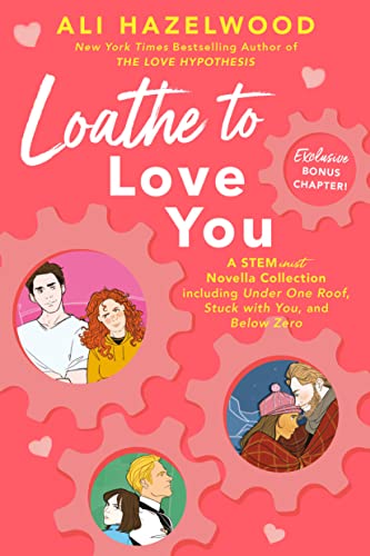 Loathe to Love You -- Ali Hazelwood, Hardcover