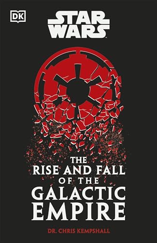 Star Wars the Rise and Fall of the Galactic Empire by Kempshall, Chris