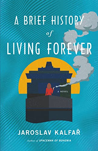 A Brief History of Living Forever -- Jaroslav Kalfar - Hardcover
