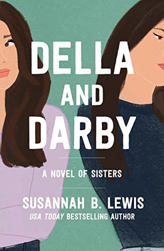 Della and Darby: A Novel of Sisters -- Susannah B. Lewis - Paperback
