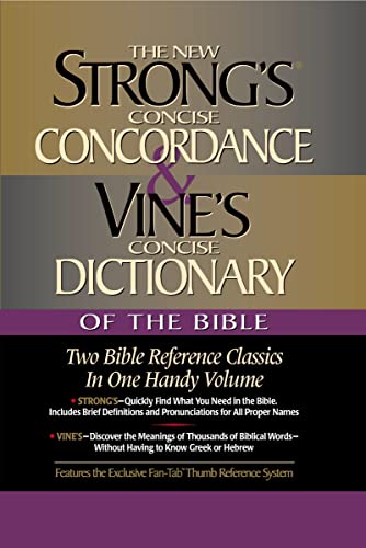 Strong's Concise Concordance and Vine's Concise Dictionary of the Bible: Two Bible Reference Classics in One Handy Volume by Strong, James