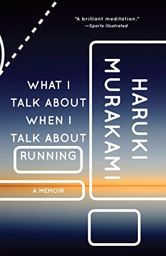 What I Talk about When I Talk about Running: A Memoir -- Haruki Murakami, Paperback