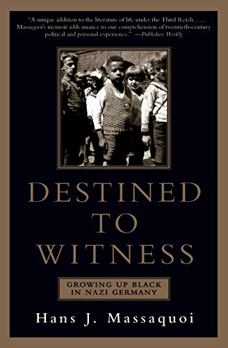 Destined to Witness: Growing Up Black in Nazi Germany [Paperback] Hans J. Massaquoi - Paperback