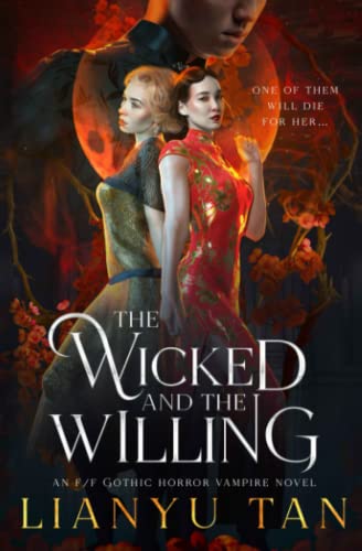 The Wicked and the Willing: An F/F Gothic Horror Vampire Novel -- Lianyu Tan - Paperback