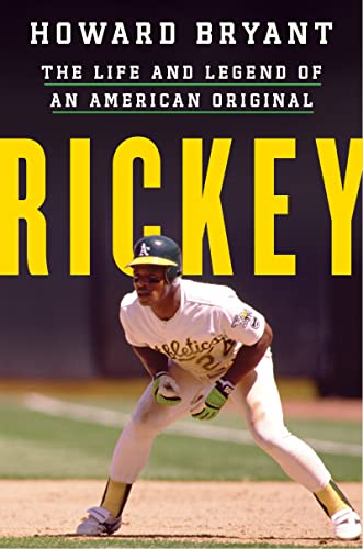 Rickey: The Life and Legend of an American Original -- Howard Bryant - Hardcover