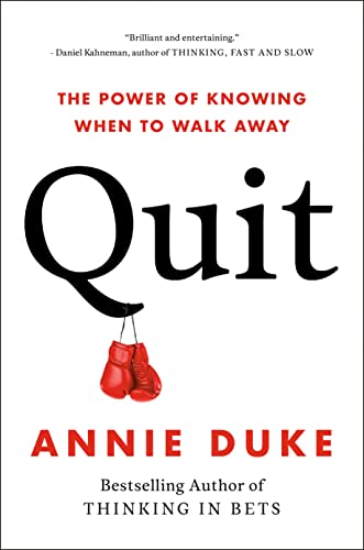 Quit: The Power of Knowing When to Walk Away -- Annie Duke - Hardcover