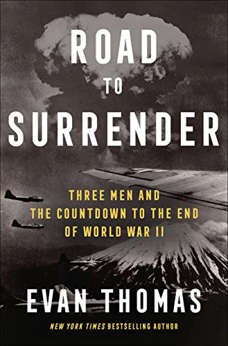Road to Surrender: Three Men and the Countdown to the End of World War II -- Evan Thomas - Hardcover