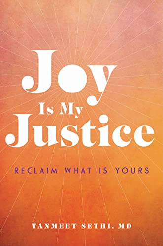 Joy Is My Justice: Reclaim What Is Yours -- Tanmeet Sethi, Hardcover