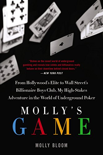 Molly's Game: The True Story of the 26-Year-Old Woman Behind the Most Exclusive, High-Stakes Underground Poker Game in the World -- Molly Bloom, Paperback