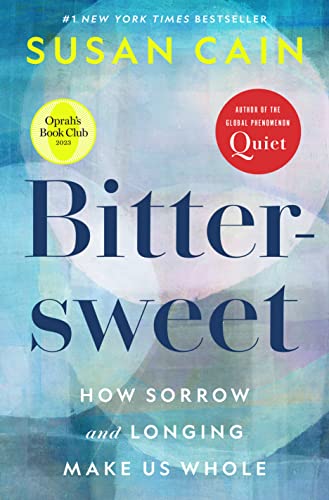 Bittersweet (Oprah's Book Club): How Sorrow and Longing Make Us Whole -- Susan Cain - Hardcover