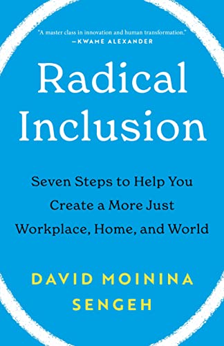 Radical Inclusion: Seven Steps to Help You Create a More Just Workplace, Home, and World by Sengeh, David Moinina