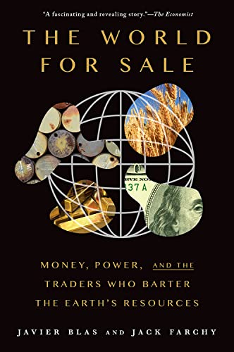 The World for Sale: Money, Power, and the Traders Who Barter the Earth's Resources -- Javier Blas, Paperback