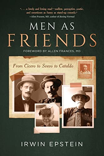 Men As Friends: From Cicero to Svevo to Cataldo by Epstein, Irwin